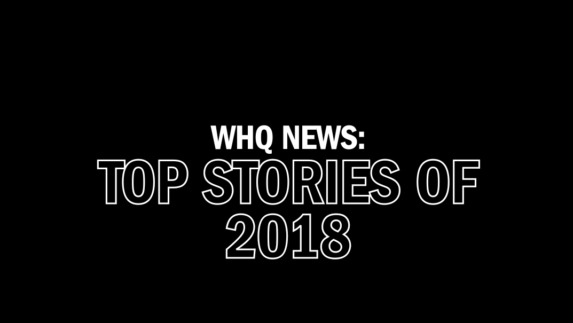 WHQ News Top stories of 2018