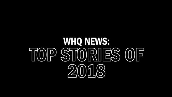 WHQ News Top stories of 2018