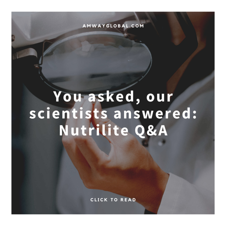You asked, our scientists answered: Nutrilite Q&A