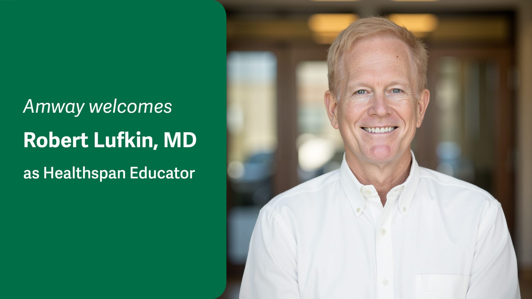 Amway Welcomes Robert Lufkin, MD, as Healthspan Educator
